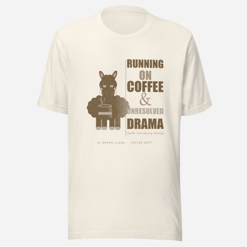 Al Drama Llama Running On Coffee And Drama Llama Dept. Tee