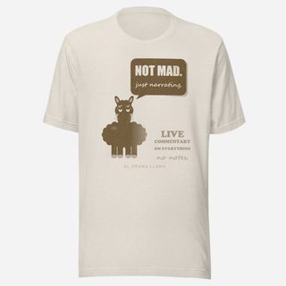 Al Drama Llama Not Mad Just Narrating Llama Dept. Tee Heather Dust