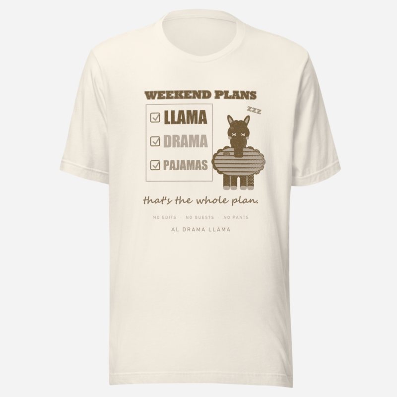 Al Drama Llama Weekend Plans Llama Drama Pajamas Llama Dept. Tee